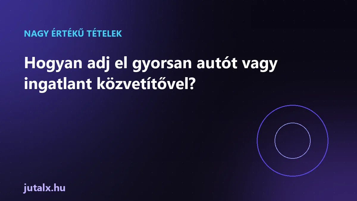 Hogyan adj el gyorsan autót vagy ingatlant közvetítővel?