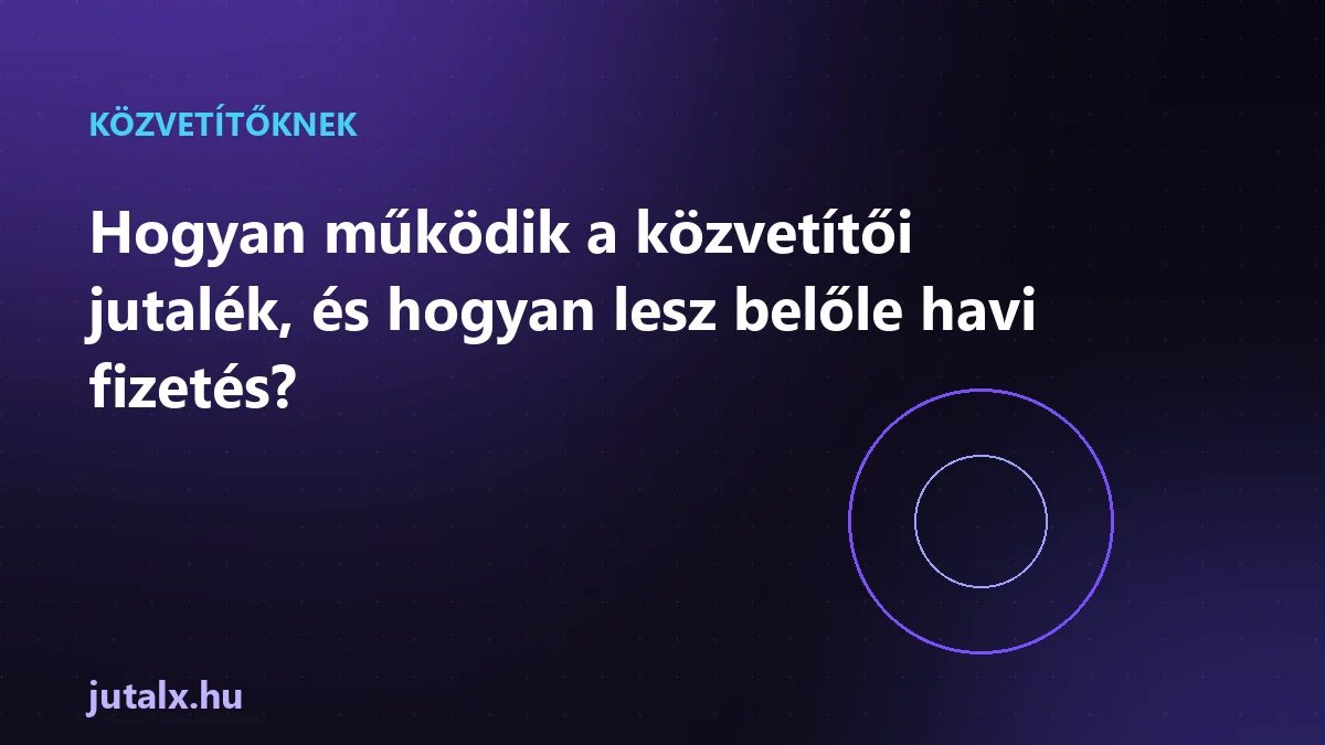 Hogyan működik a közvetítői jutalék, és hogyan lesz belőle havi fizetés?