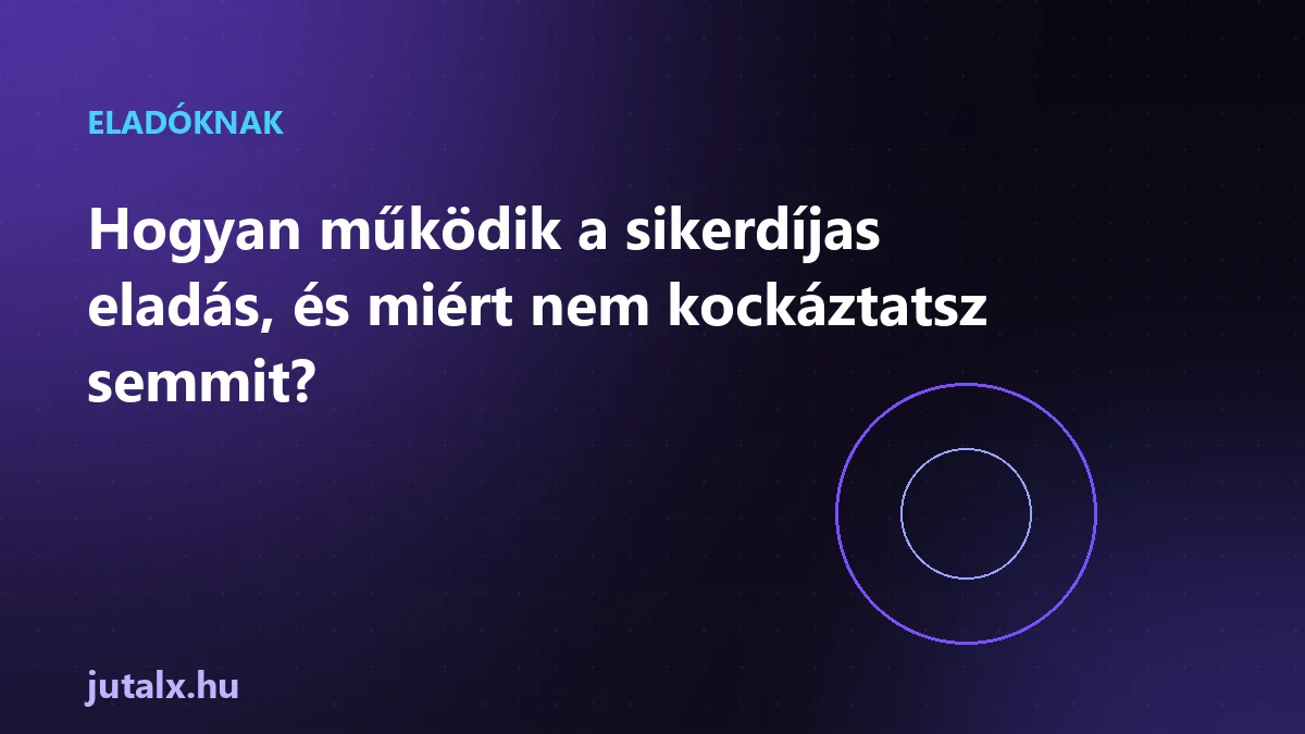 Hogyan működik a sikerdíjas eladás, és miért nem kockáztatsz semmit?