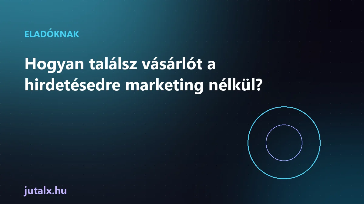 Hogyan találsz vásárlót a hirdetésedre marketing nélkül?