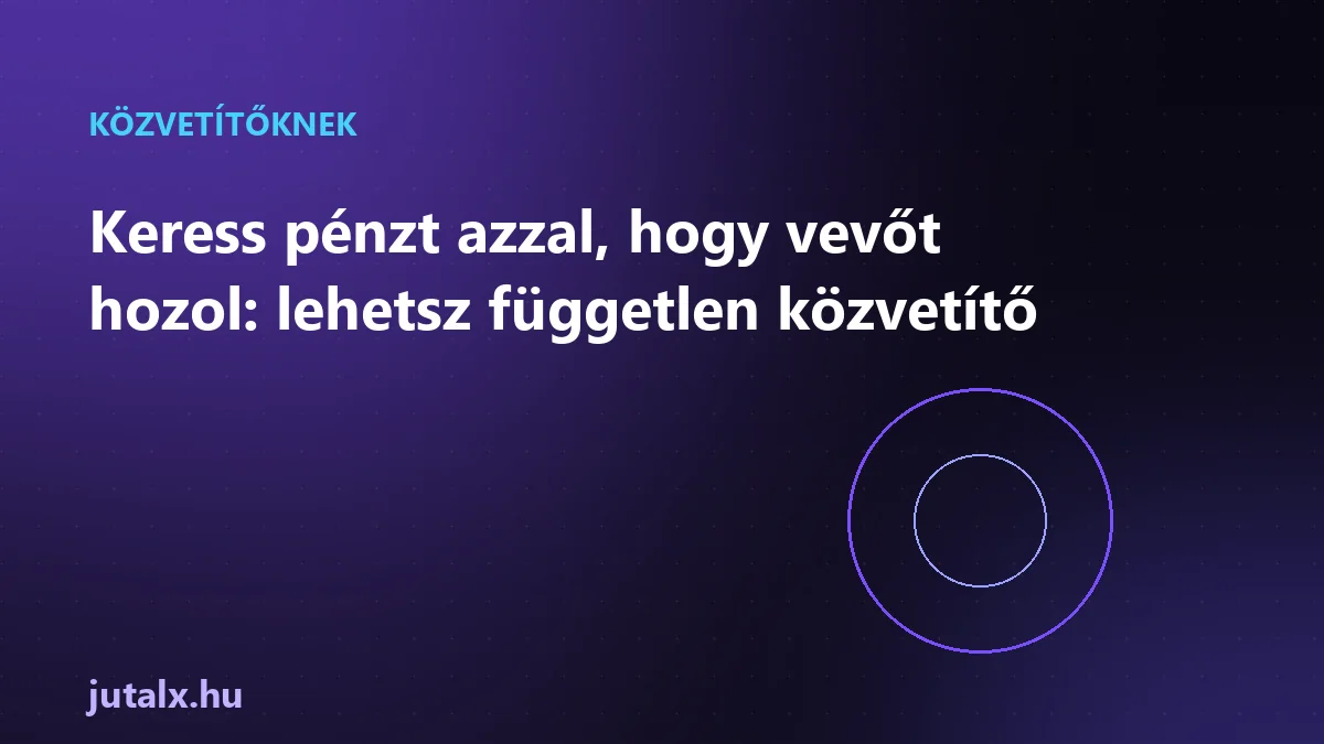 Keress pénzt azzal, hogy vevőt hozol: lehetsz független közvetítő