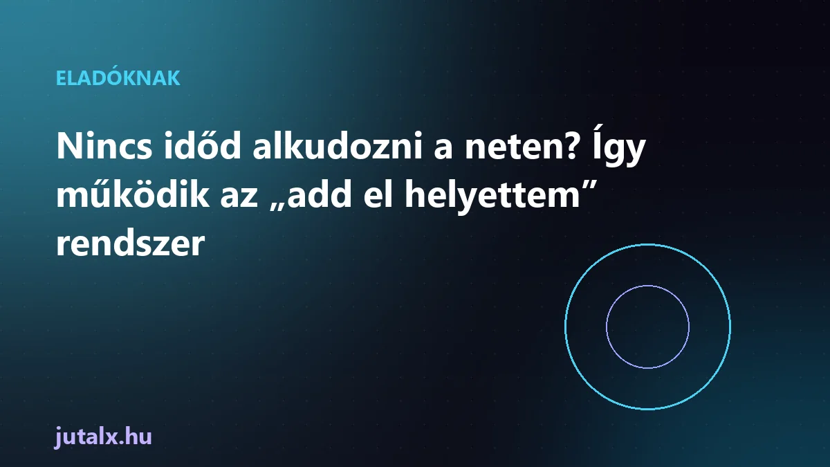 Nincs időd alkudozni a neten? Így működik az „add el helyettem” rendszer